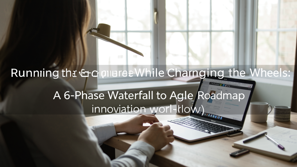 Editorial image illustrating Running the Engine While Changing the Wheels: A 6-Phase Waterfall to Agile Roadmap